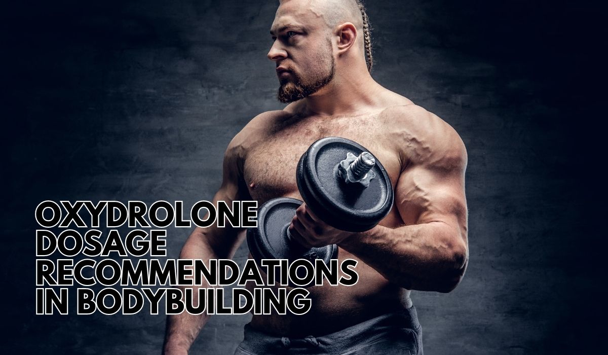 Raccomandazioni sul dosaggio dell’Oxydrolone nel bodybuilding