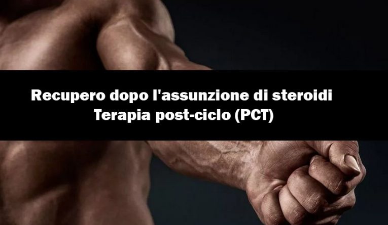 Recupero dopo l’assunzione di steroidi | Terapia post-ciclo (PCT)