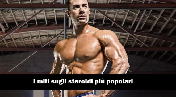 I miti sugli steroidi più popolari